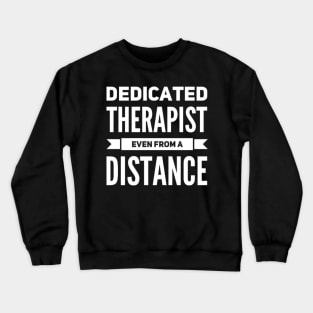 Dedicated Therapist Even from A Distance Funny Saying Casual Crewneck Sweatshirt